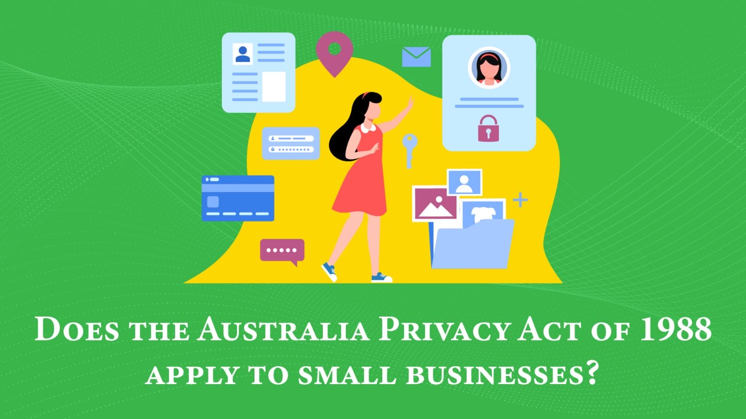 Does the Australia Privacy Act of 1988 apply to small businesses SixFive